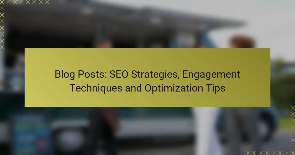 Blogberichten: SEO-strategieën, betrokkenheidstechnieken en optimalisatietips