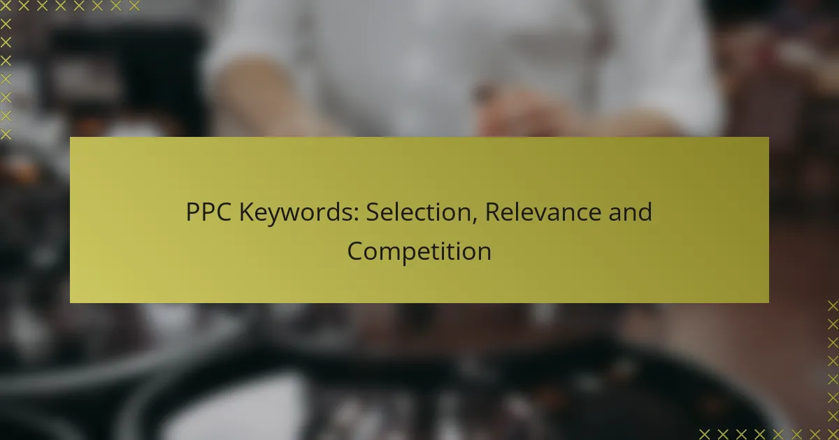 PPC Trefwoorden: Selectie, Relevantie en Concurrentie