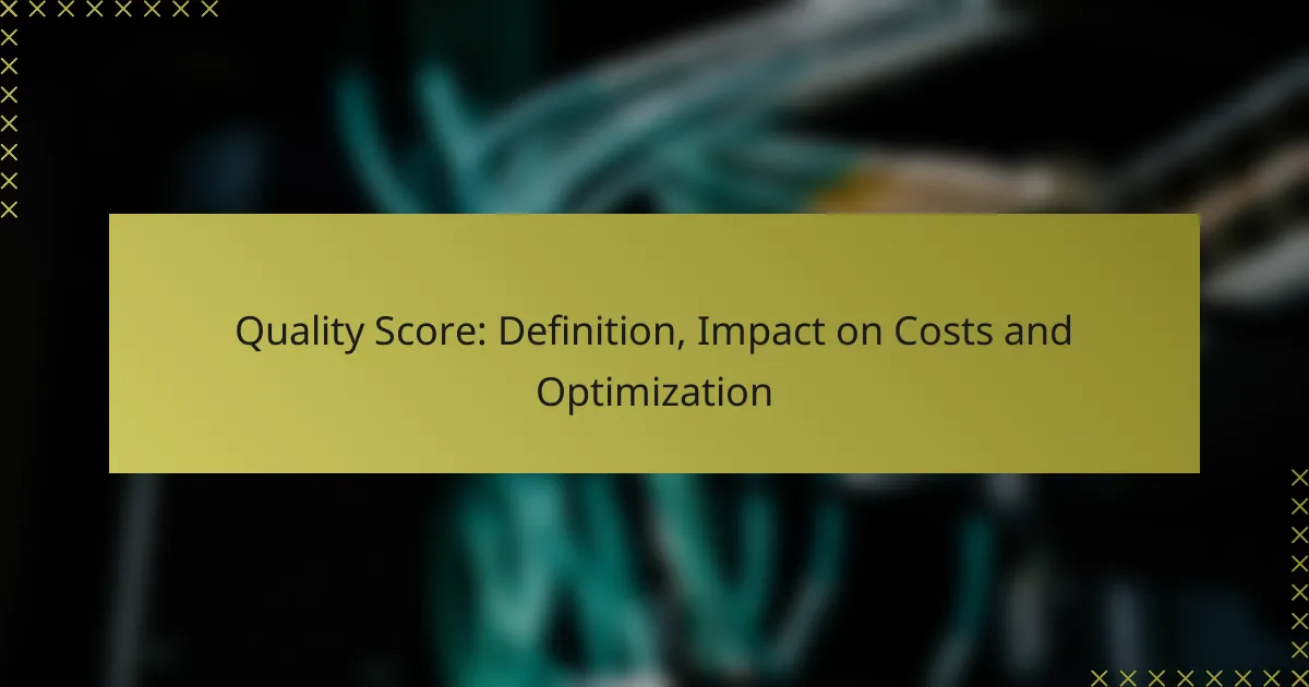 Kwaliteitsscore: Definitie, Impact op Kosten en Optimalisatie
