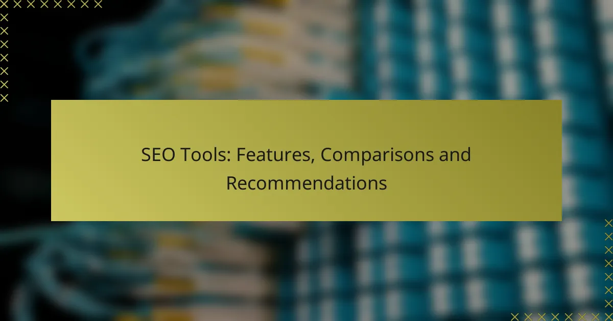 SEO Tools: Functies, Vergelijkingen en Aanbevelingen