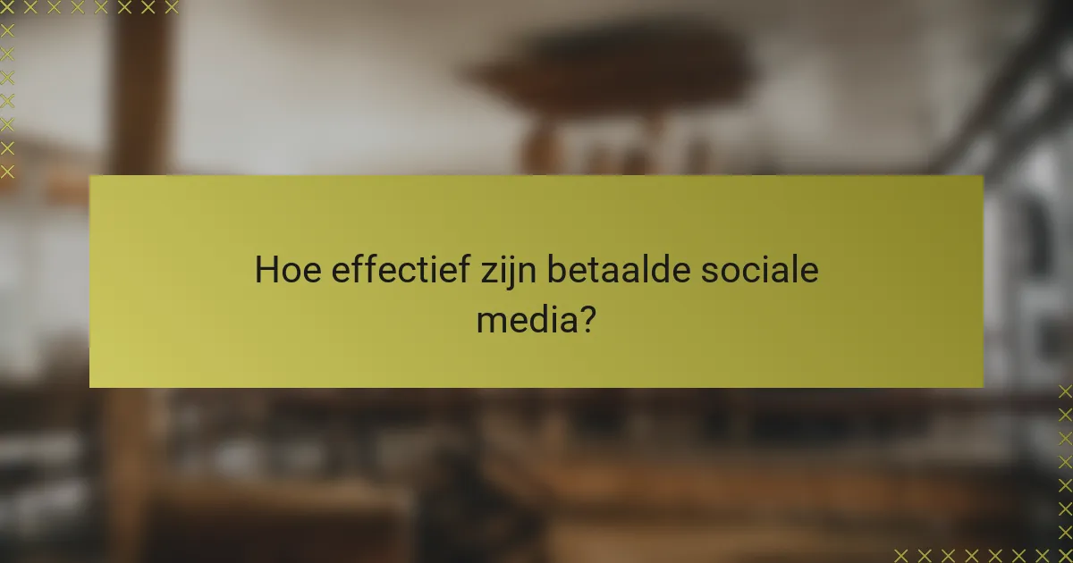 Hoe effectief zijn betaalde sociale media?