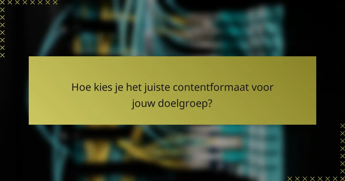 Hoe kies je het juiste contentformaat voor jouw doelgroep?