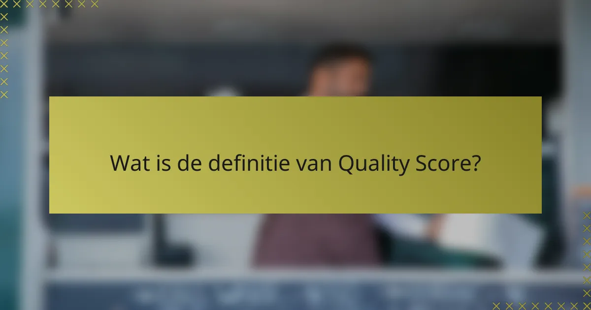 Wat is de definitie van Quality Score?